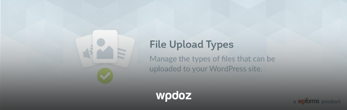 File Upload Types by WPForms - WPDOZ